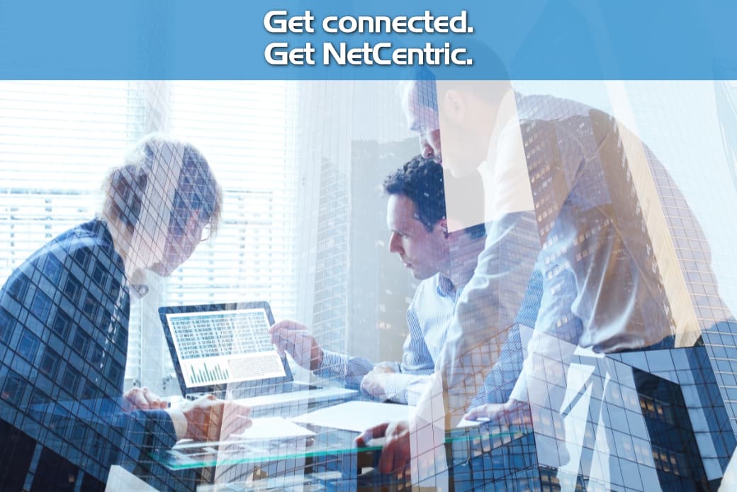 Get Connected..... Get NetCentric